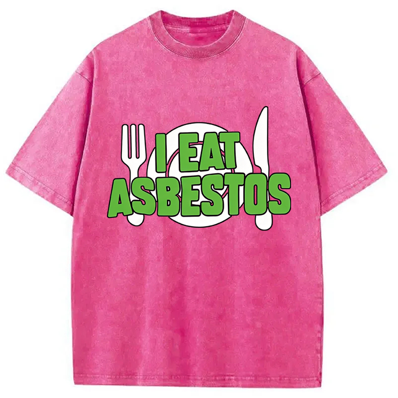 Modecanvas I Eat Asbestos Funny Meme DTG Printing Washed T-Shirt-modecanvas