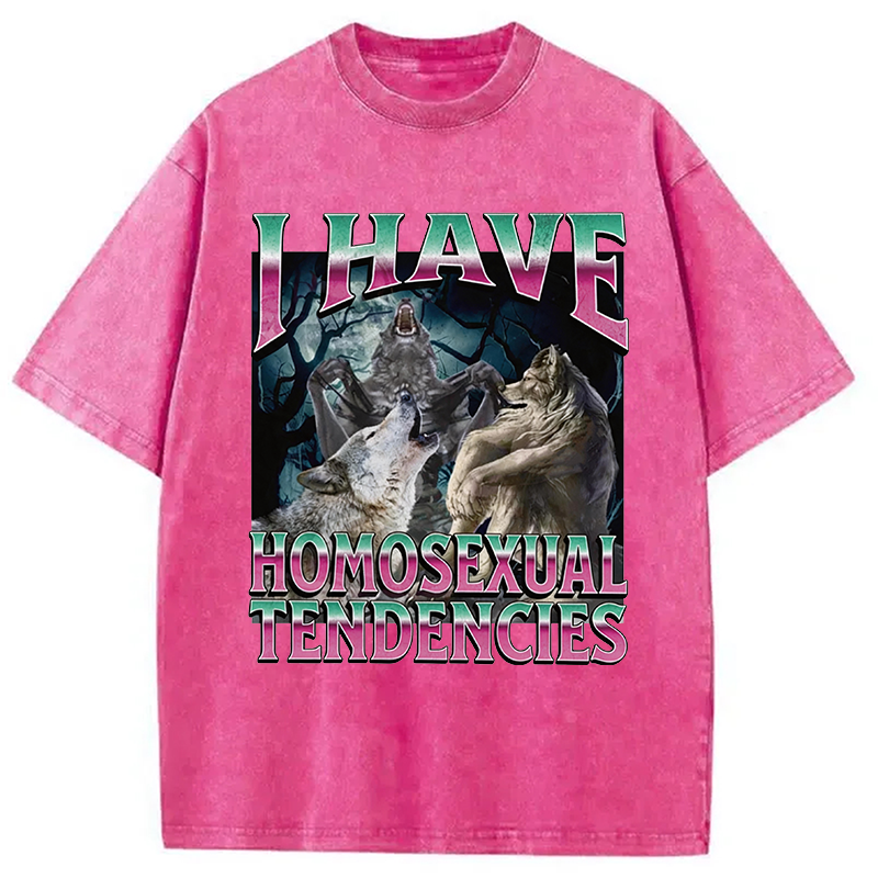 Modecanvas I Have Homosexual Tendencies Funny Werewolf Meme DTG Printing Washed T-Shirt