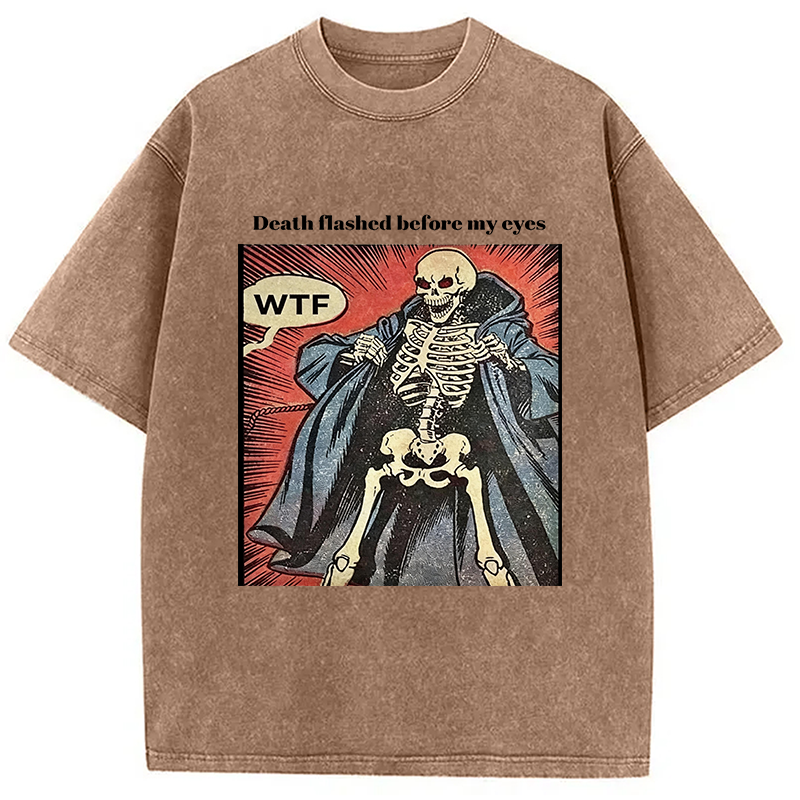 Modecanvas Death Flashed Before My Eyes DTG Printing Washed T-Shirt-modecanvas