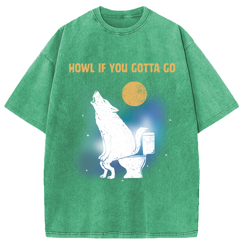 Modecanvas Funny Howl If You Gotta Go DTG Printing Washed T-Shirt