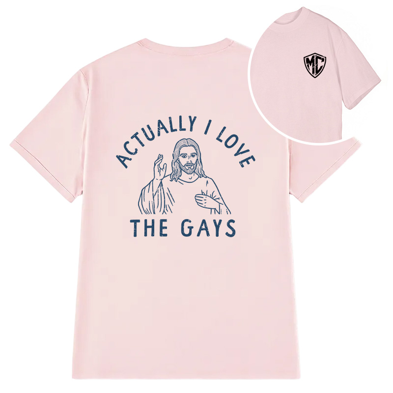 Modecanvas Actually I Love The Gays DTG Printing Back Classic T-Shirt