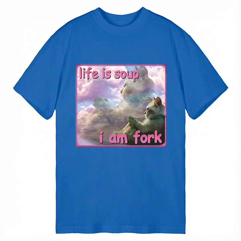 Modecanvas Life is Soup I am Fork Funny Cat Meme DTG Printing Classic T-Shirt-modecanvas