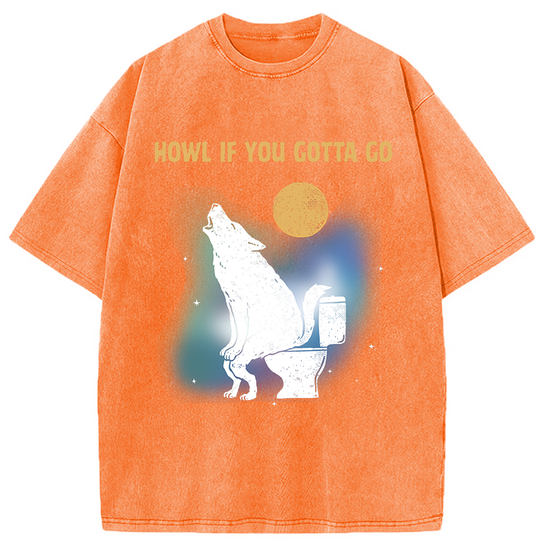 Modecanvas Funny Howl If You Gotta Go DTG Printing Washed T-Shirt