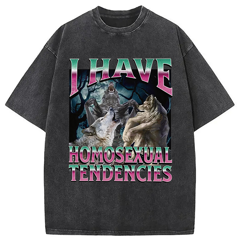 Modecanvas I Have Homosexual Tendencies Funny Werewolf Meme DTG Printing Washed T-Shirt