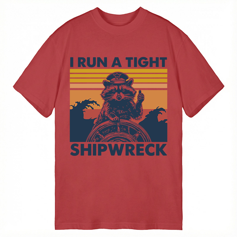 Modecanvas I Run A Tight Ship Wreck Raccoon DTG Printing Classic T-Shirt-modecanvas