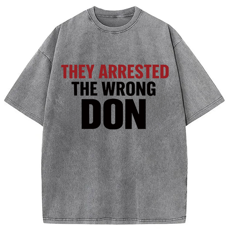 Modecanvas They Arrested The Wrong Don DTG Printing Washed T-Shirt