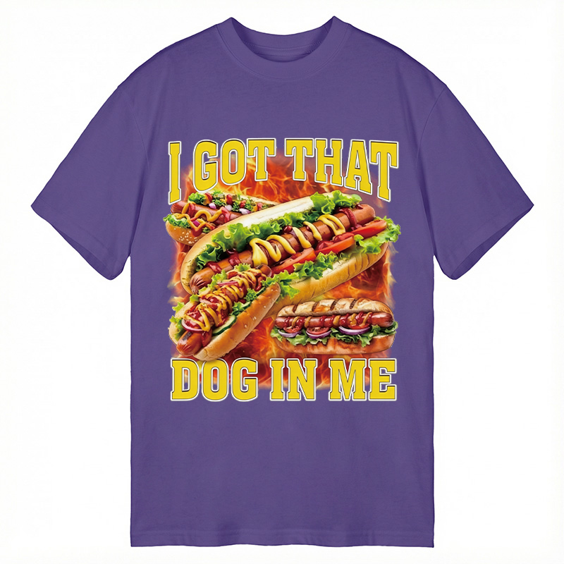 Modecanvas I Got That Dog In Me Funny Hot Dog Meme DTG Printing Classic T-Shirt-modecanvas