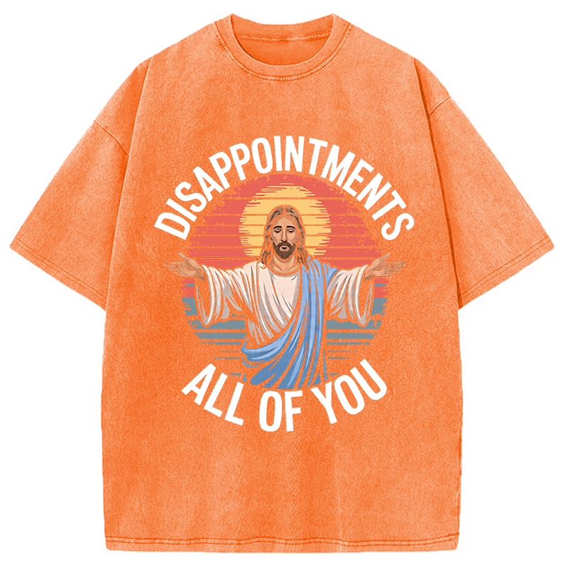 Modecanvas Funny Jesus Disappointments All Of You DTG Printing Washed T-Shirt