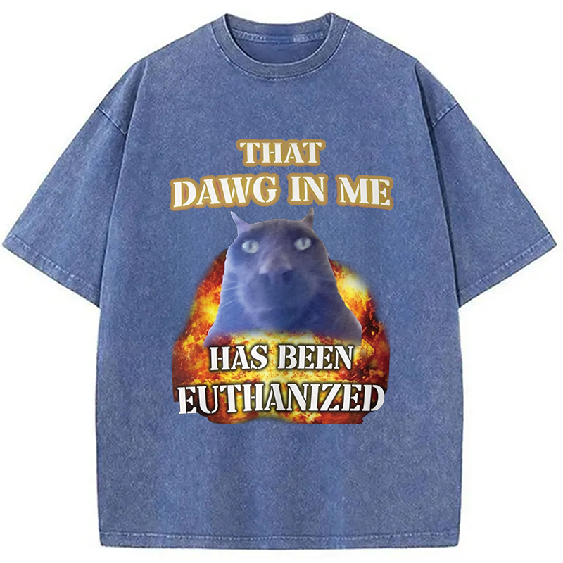 Modecanvas That Dawg in Me is Euthanized DTG Printing Washed T-Shirt