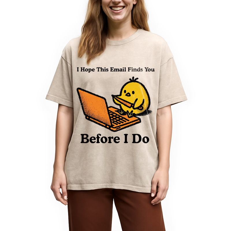 Modecanvas I Hope This Email Finds You Before I Do Funny Chicken Meme DTG Printing Washed T-Shirt