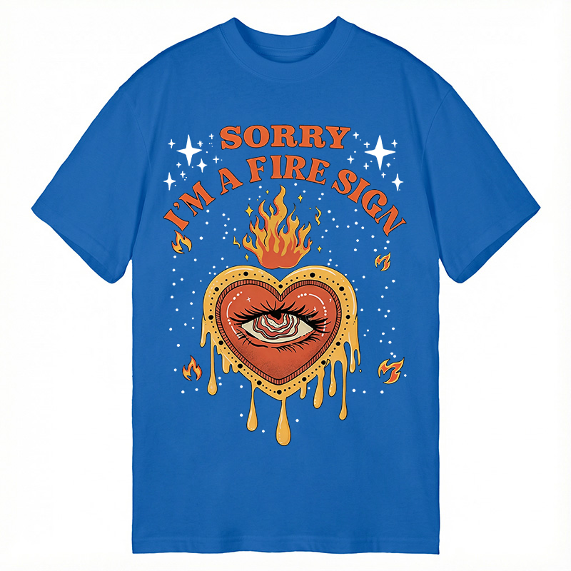 Modecanvas Sorry I'm A Fire Sign DTG Printing Classic T-Shirt-modecanvas