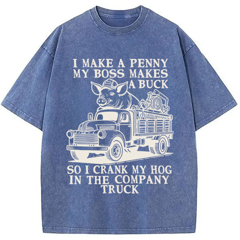 Modecanvas I Make A Penny My Boss Makes A Buck DTG Printing Washed T-Shirt