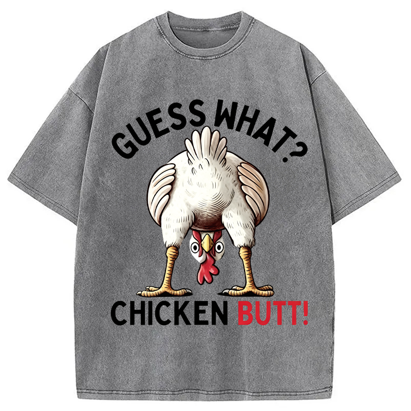 Modecanvas Guess What Chicken Butt DTG Printing Washed T-Shirt