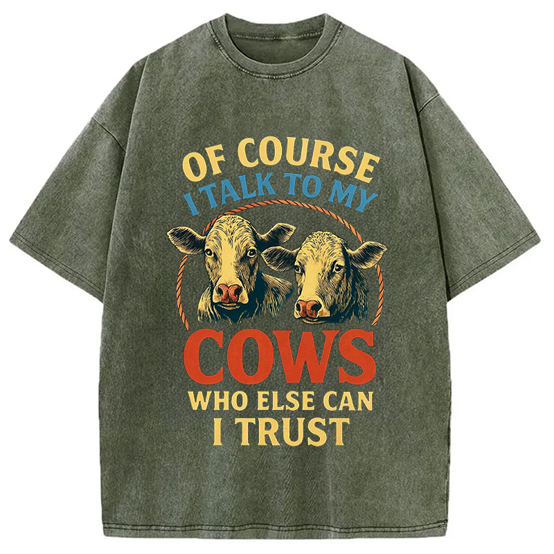 Modecanvas Of Course I Talk To My Cows DTG Printing Washed T-Shirt