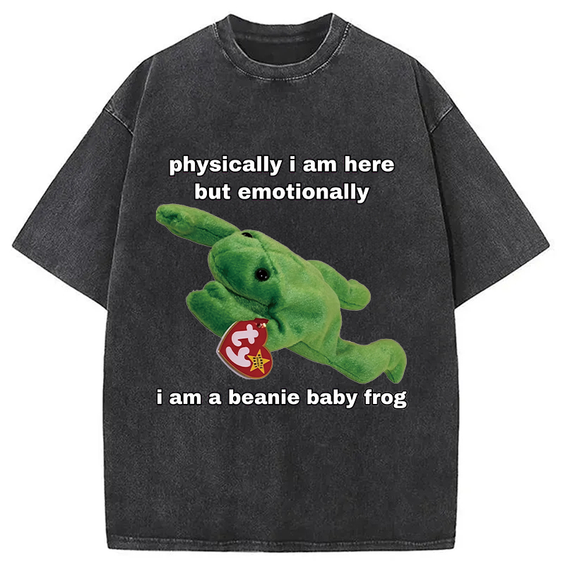 Modecanvas Physically I Am Here But Emotionally I Am A Beanie Baby Frog DTG Printing Washed T-Shirt