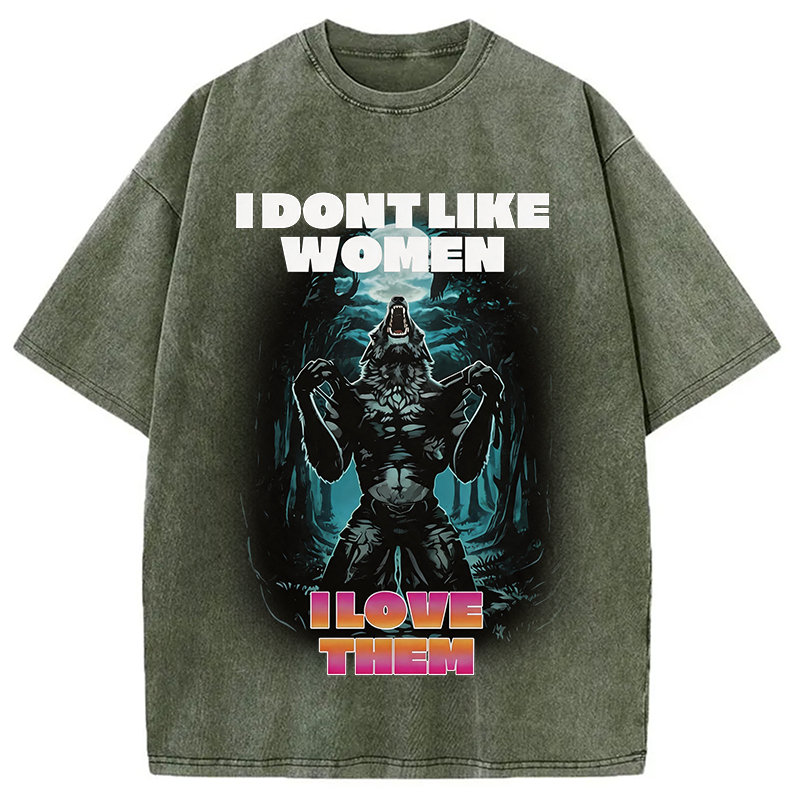Modecanvas I Don't Like Women I Love Them DTG Printing Washed T-Shirt