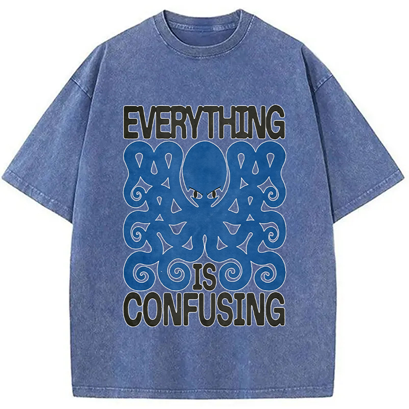 Modecanvas Everything Is Confusing DTG Printing Washed T-Shirt