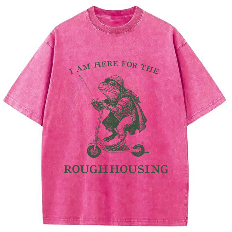 Modecanvas I Am Here For The Roughhousing DTG Printing Washed T-Shirt