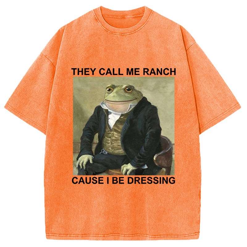 Modecanvas They Call Me Ranch Cause I Be Dressing Washed T-Shirt-modecanvas