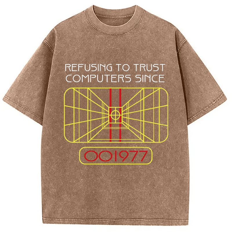 Modecanvas Refusing To Trust Computers Since 1977 DTG Printing Washed T-Shirt-modecanvas