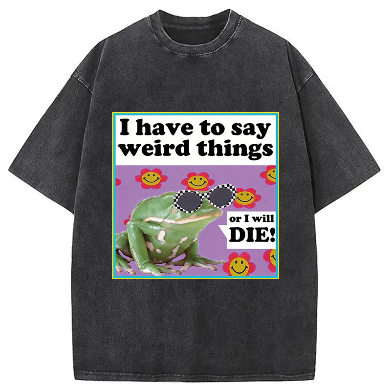 Modecanvas I have to say weird things DTG Printing Washed T-Shirt