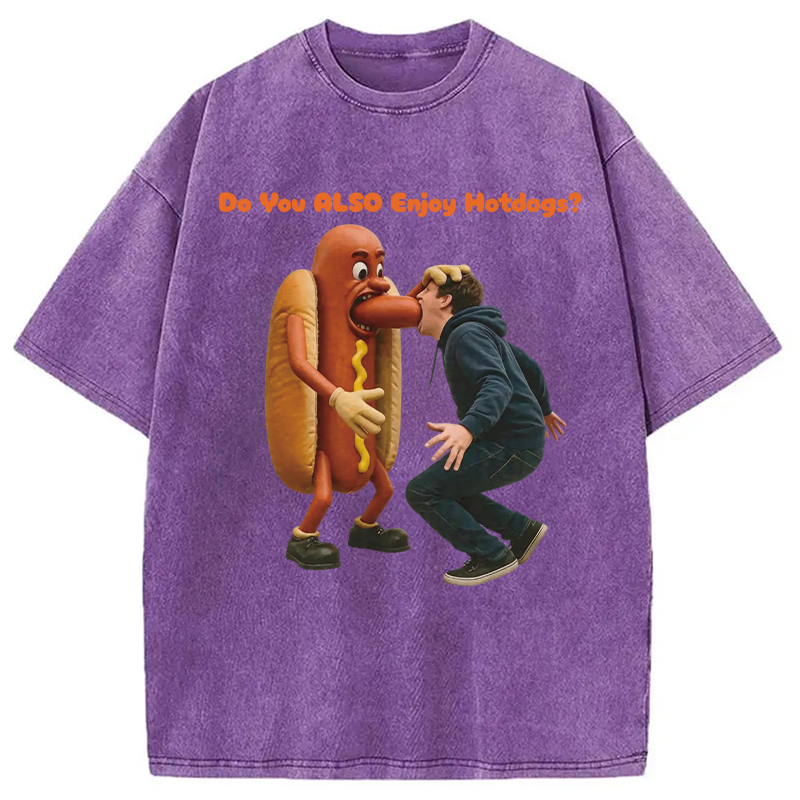 Modecanvas Do You ALSO Enjoy Hotdogs? DTG Printing Washed T-Shirt
