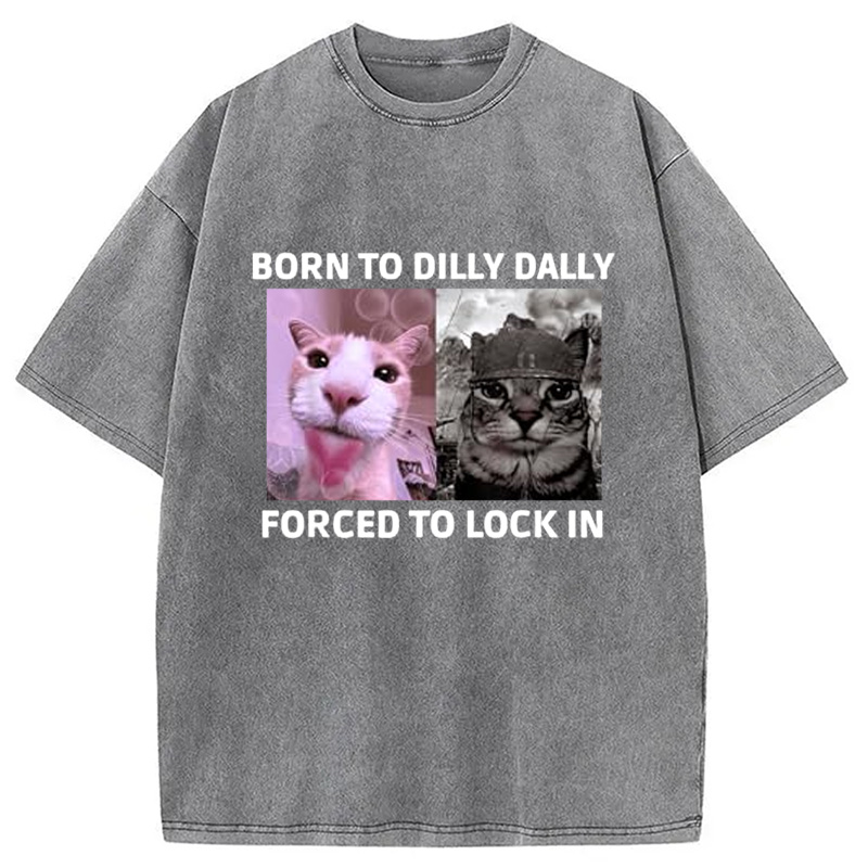 Modecanvas Born To Dilly Dally Cat Meme Washed T-Shirt
