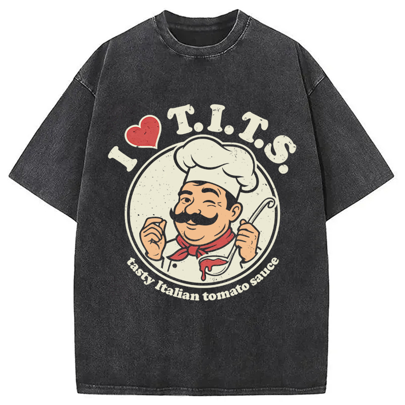 Modecanvas I Love TITS Tasty Italian Tomato Sauce DTG Printing Washed T-Shirt
