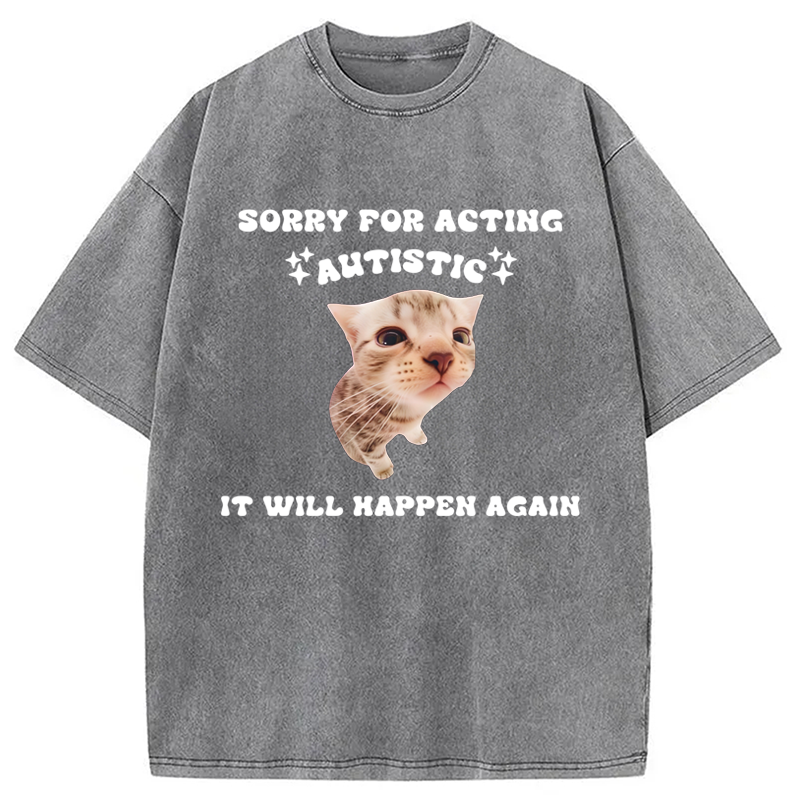 Modecanvas Sorry For Acting Autistic Cat Washed T-Shirt