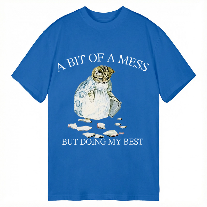 Modecanvas A Bit Of Mess But Doing My Best Cat DTG Printing Classic T-Shirt-modecanvas