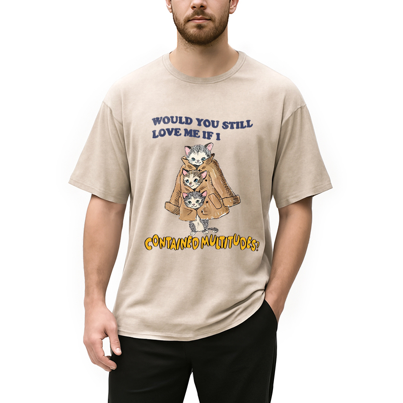 Modecanvas Would You Still Love Me If I Contained Multitudes DTG Printing Washed T-Shirt