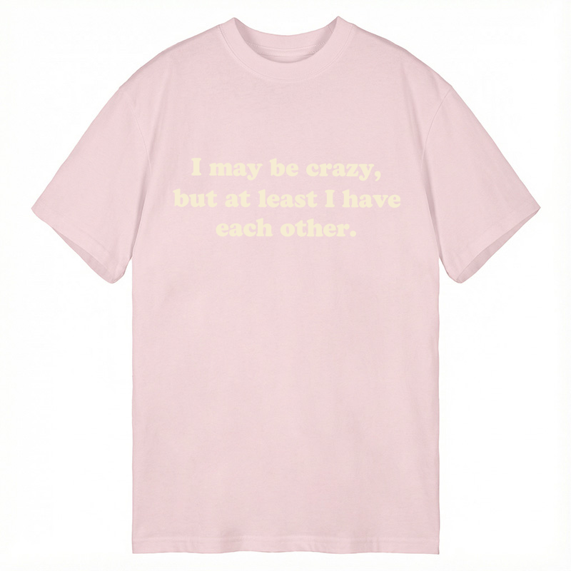Modecanvas I May Be Crazy DTG Printing Classic T-Shirt-modecanvas