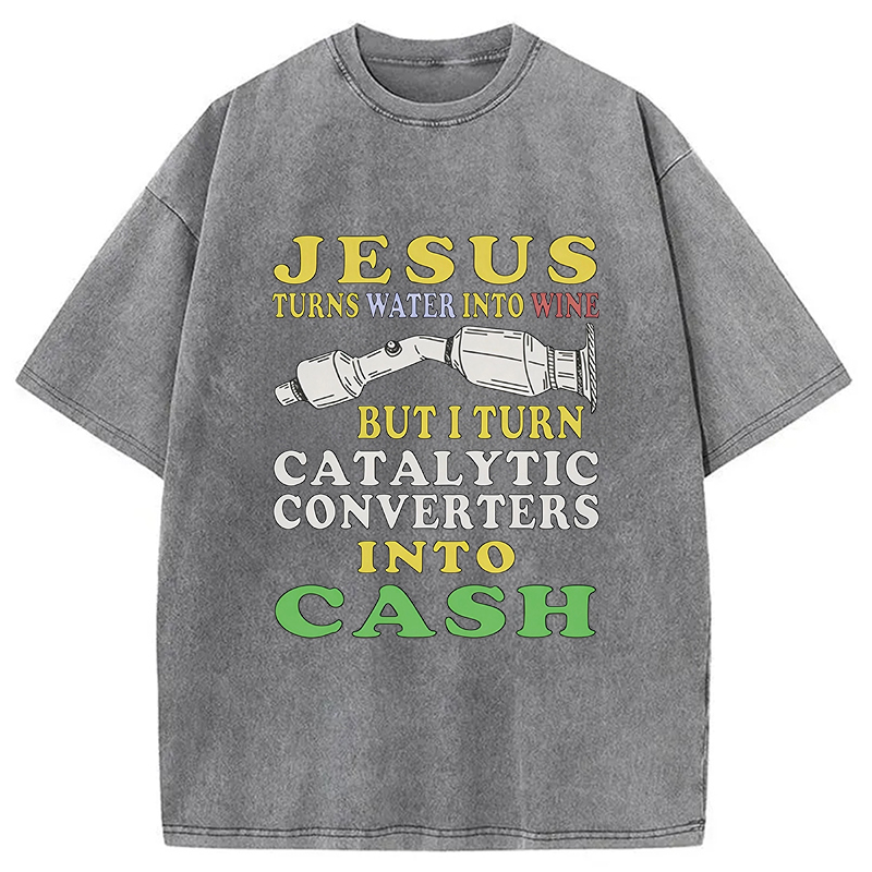 Modecanvas I Turn Catalytic Converters Into Cash DTG Printing Washed T-Shirt