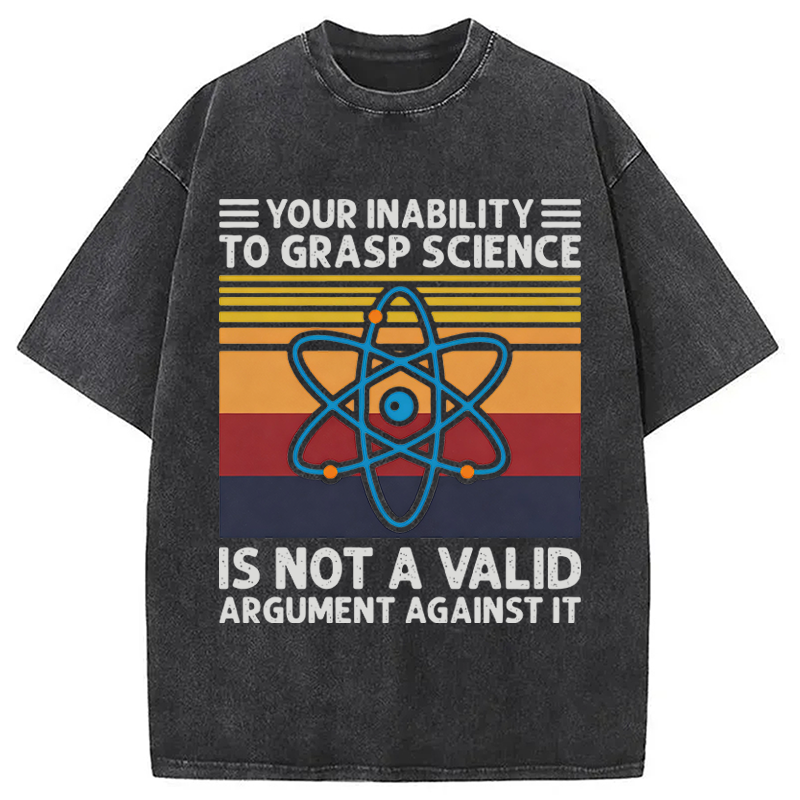 Modecanvas Your Inability To Grasp Science DTG Printing Washed T-Shirt