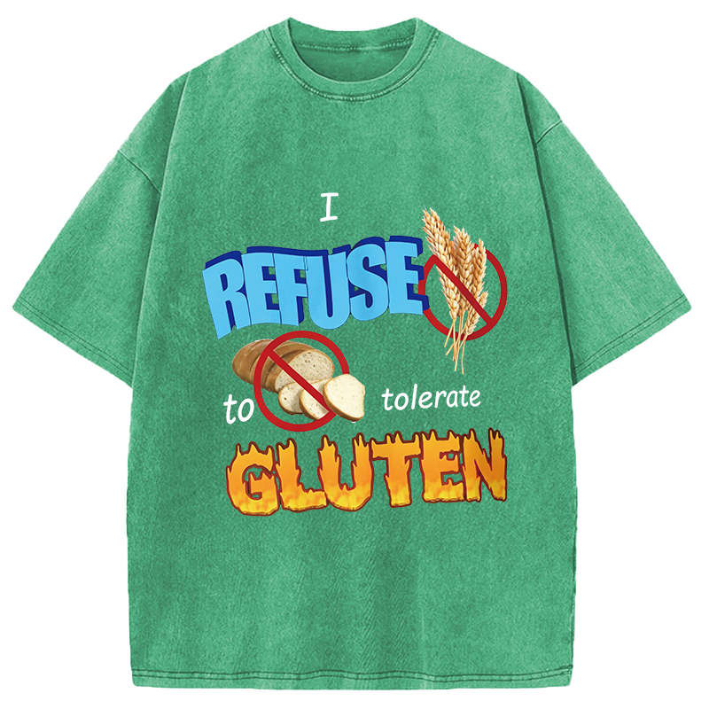 Modecanvas I Refuse to Tolerate Gluten Meme DTG Printing Washed T-Shirt