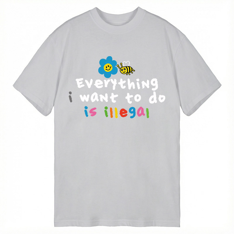 Modecanvas Everything is Illegal DTG Printing Classic T-Shirt-modecanvas