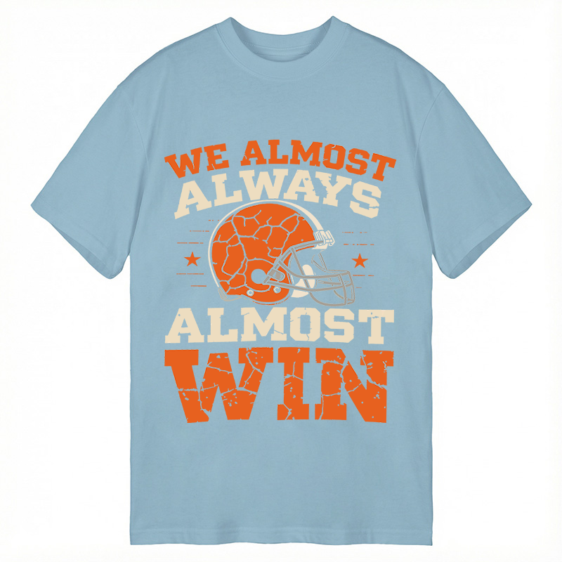Modecanvas We Almost Always Almost Win DTG Printing Classic T-Shirt-modecanvas