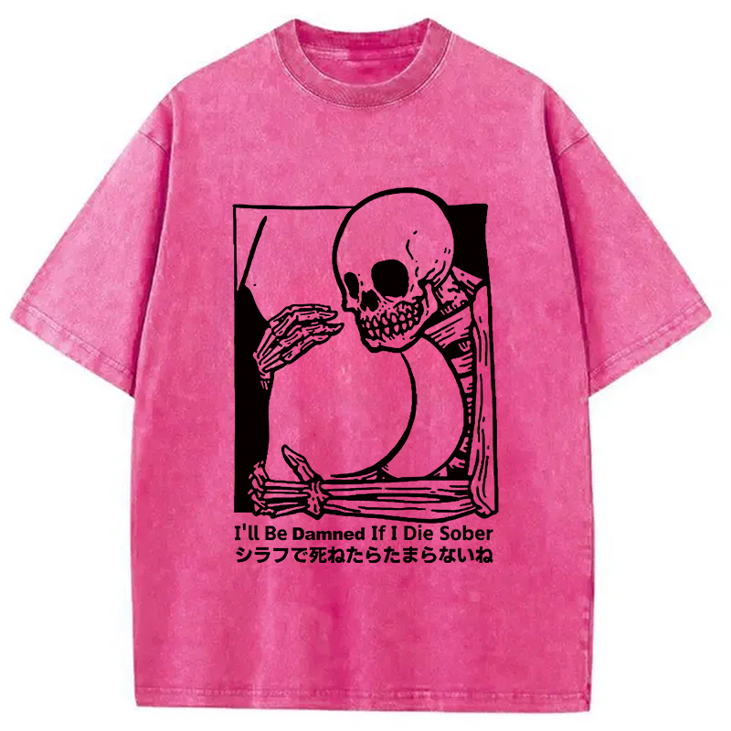 Modecanvas I'll Be Damned If I Die Sober Vintage Washed T-shirt-modecanvas
