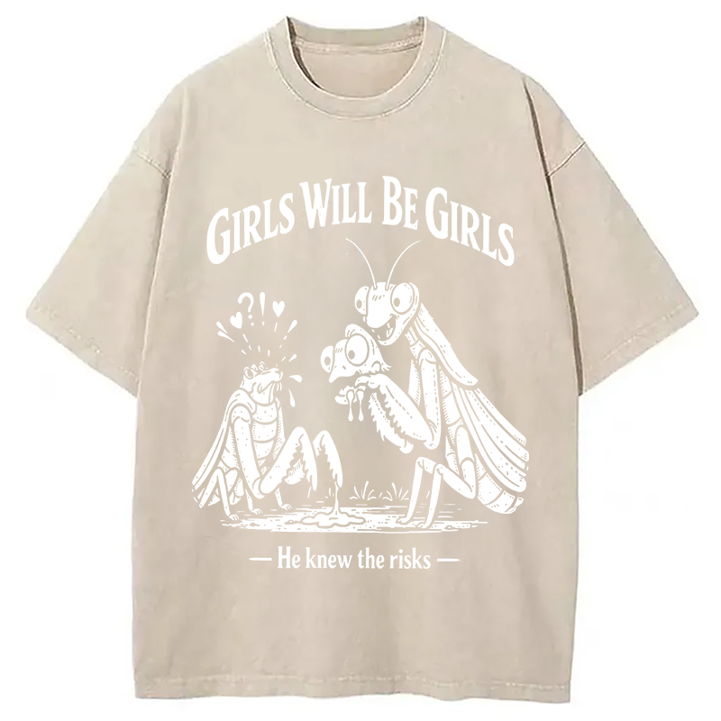 Modecanvas Girls Wil Be Girls He Knew The Risks DTG Printing Washed T-Shirt