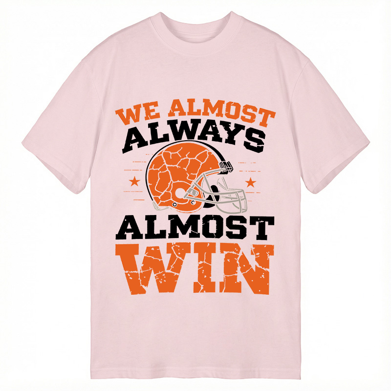 Modecanvas We Almost Always Almost Win DTG Printing Classic T-Shirt-modecanvas