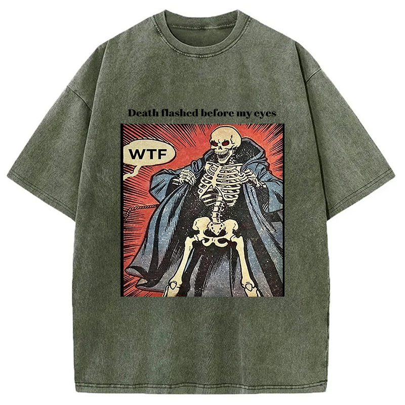 Modecanvas Death Flashed Before My Eyes DTG Printing Washed T-Shirt-modecanvas