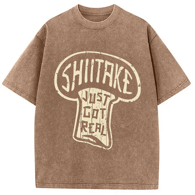 Modecanvas Shiitake Just Got Real DTG Printing Washed T-Shirt-modecanvas