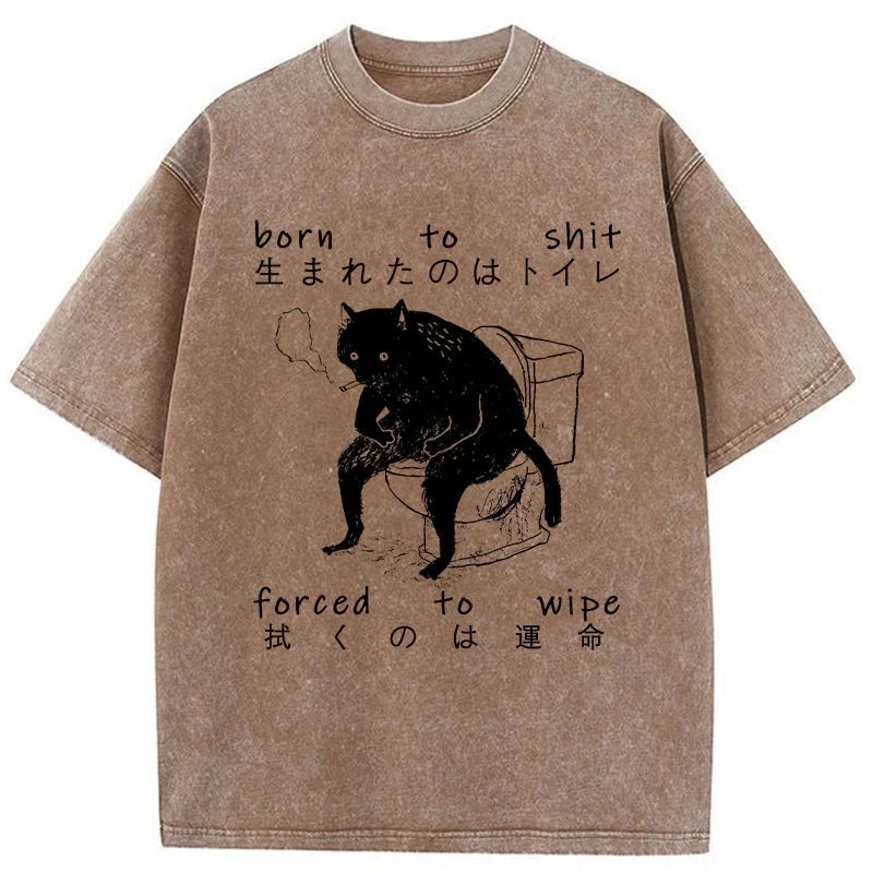 Modecanvas Born To Shit Forced To Wipe Washed T-Shirt-modecanvas