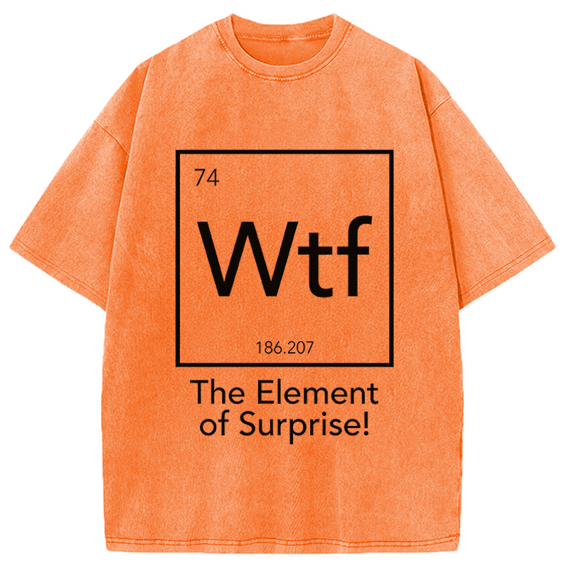 Modecanvas Wtf - The Element of Surprise Funny Science DTG Printing Washed T-Shirt