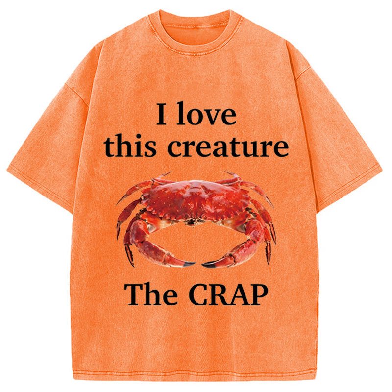 Modecanvas I Love This Creature The Crap DTG Printing Washed T-Shirt
