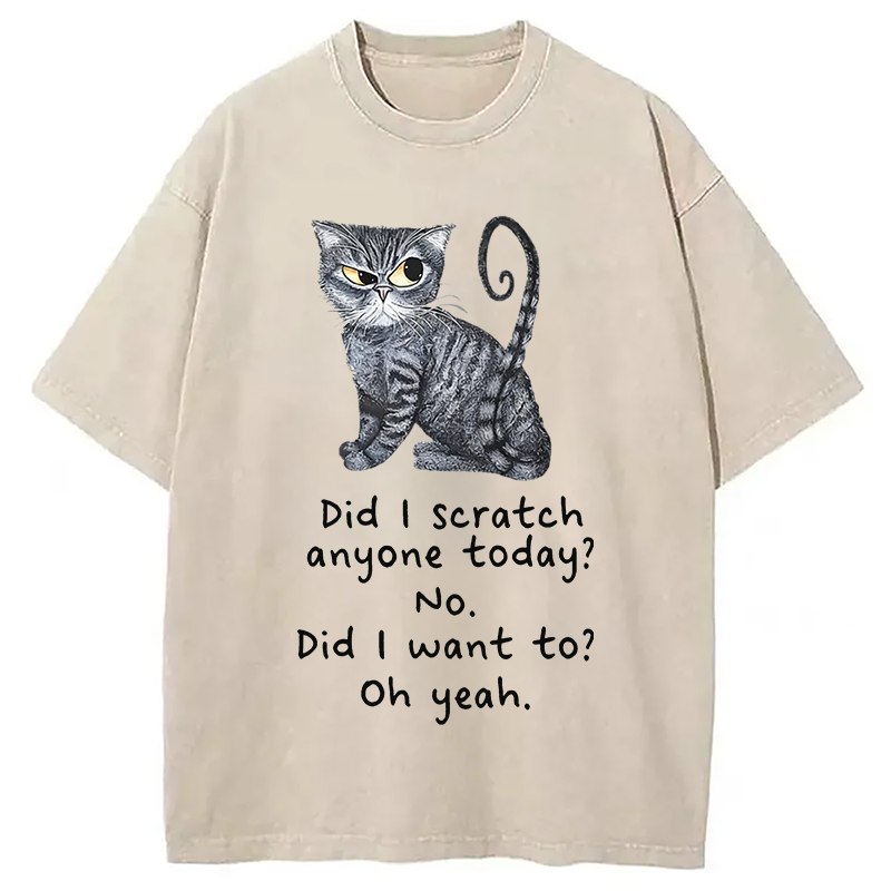 Modecanvas Funny Sarcastic Cat Have I Scratched Anyone Today? DTG Printing Washed T-Shirt