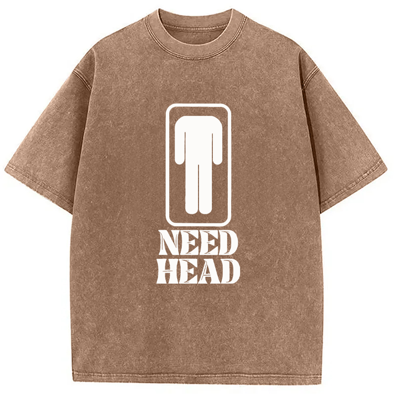 Modecanvas Need Head Sex Joke DTG Printing Washed T-Shirt