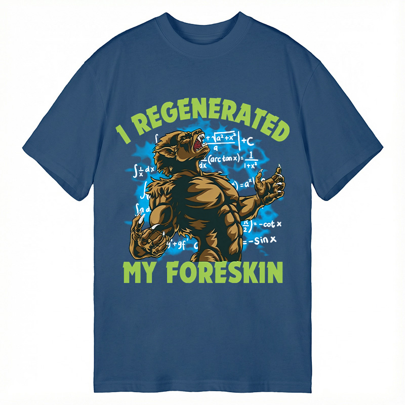 Modecanvas I Regenerated My Foreskin Funny DTG Printing Classic T-Shirt-modecanvas
