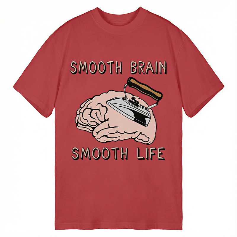 Modecanvas Smooth Brain Smooth Life DTG Printing Classic T-Shirt-modecanvas