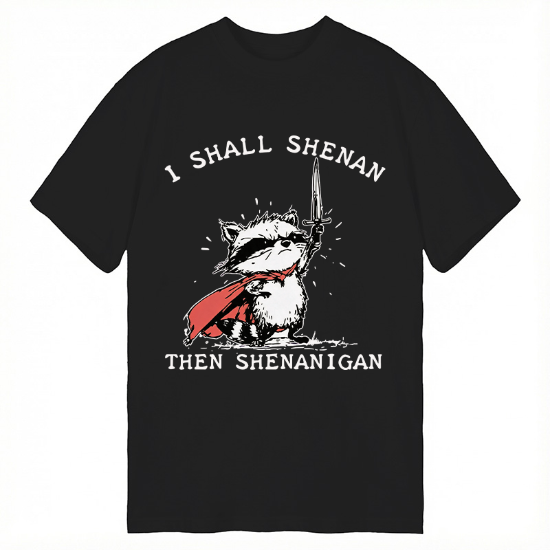 Modecanvas I Shall Shenan Then Shenanigan DTG Printing Classic T-Shirt-modecanvas
